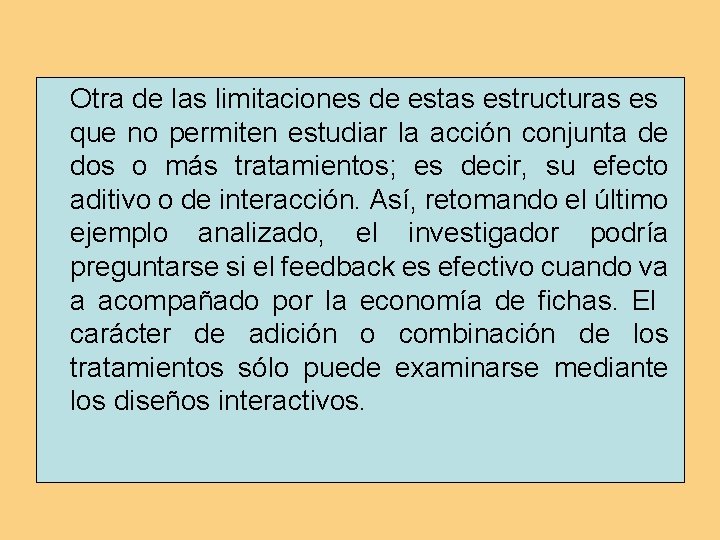 Otra de las limitaciones de estas estructuras es que no permiten estudiar la acción