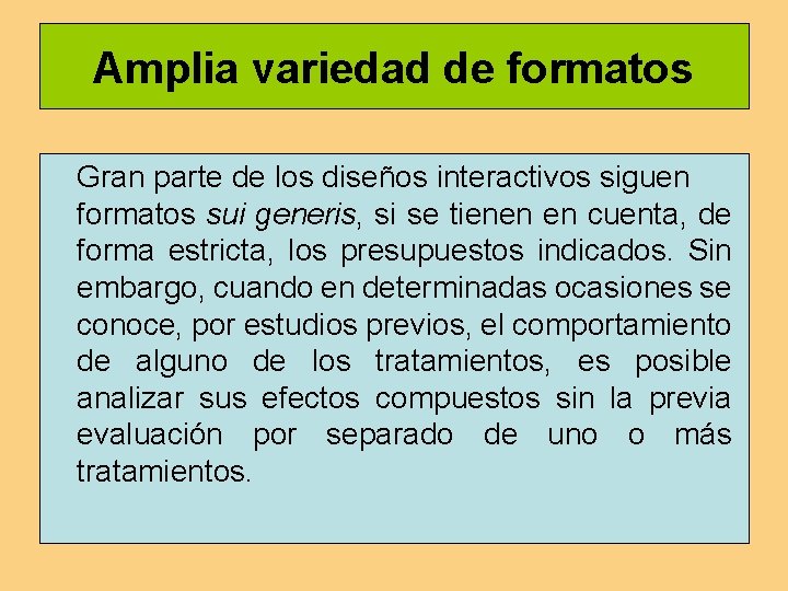 Amplia variedad de formatos Gran parte de los diseños interactivos siguen formatos sui generis,