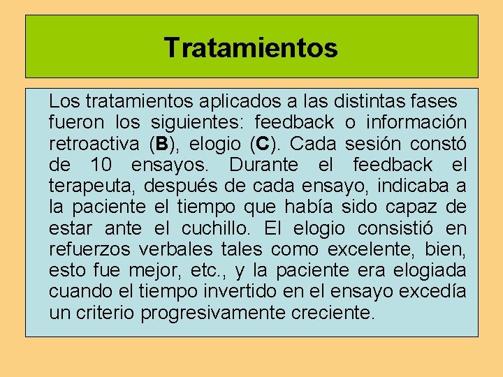 Tratamientos Los tratamientos aplicados a las distintas fases fueron los siguientes: feedback o información