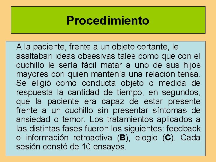 Procedimiento A la paciente, frente a un objeto cortante, le asaltaban ideas obsesivas tales