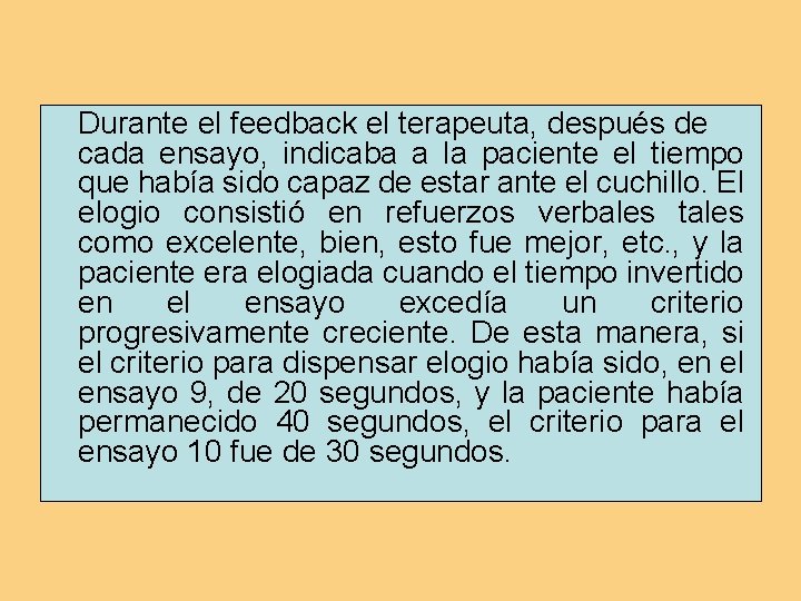 Durante el feedback el terapeuta, después de cada ensayo, indicaba a la paciente el