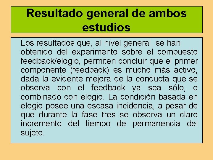 Resultado general de ambos estudios Los resultados que, al nivel general, se han obtenido