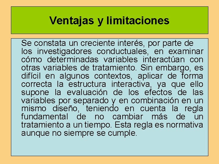 Ventajas y limitaciones Se constata un creciente interés, por parte de los investigadores conductuales,