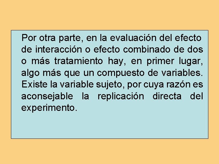 Por otra parte, en la evaluación del efecto de interacción o efecto combinado de