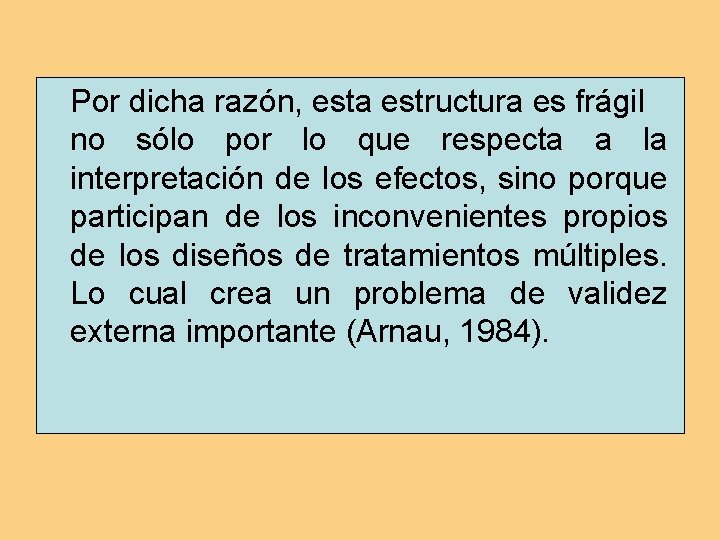 Por dicha razón, esta estructura es frágil no sólo por lo que respecta a