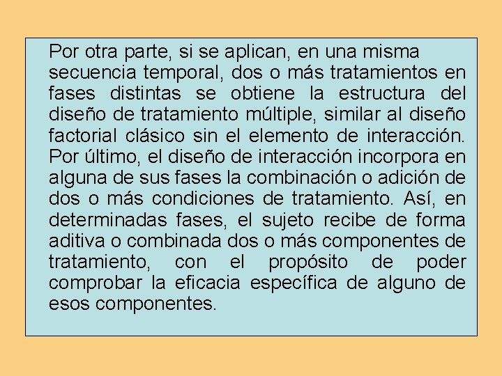 Por otra parte, si se aplican, en una misma secuencia temporal, dos o más