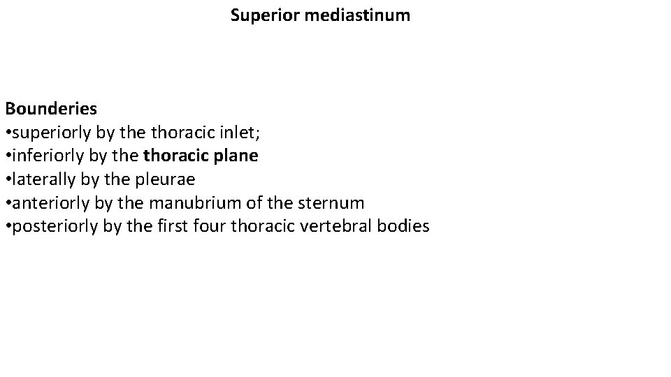  Superior mediastinum Bounderies • superiorly by the thoracic inlet; • inferiorly by the