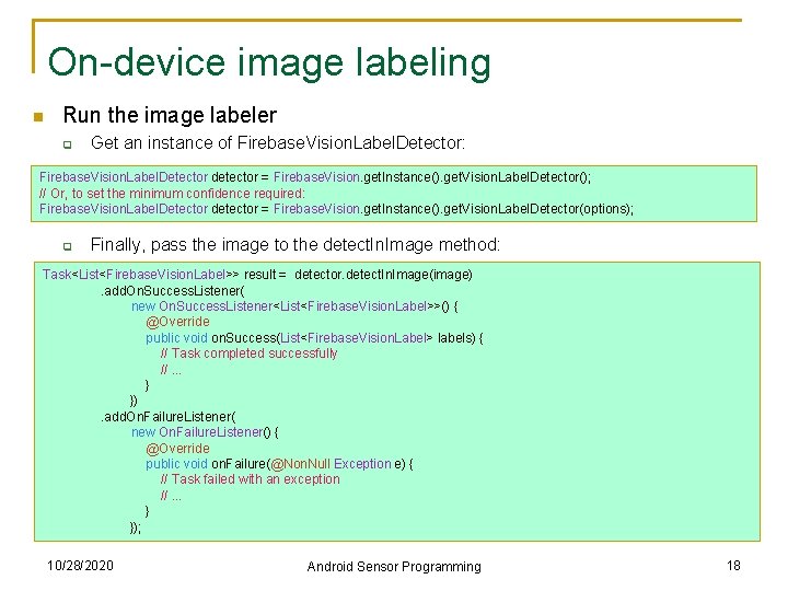 On-device image labeling n Run the image labeler q Get an instance of Firebase.