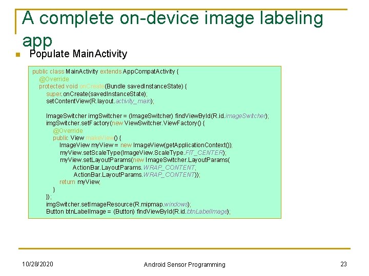 A complete on-device image labeling app n Populate Main. Activity public class Main. Activity