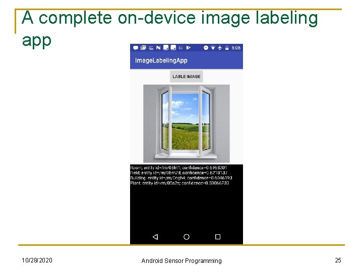 A complete on-device image labeling app 10/28/2020 Android Sensor Programming 25 