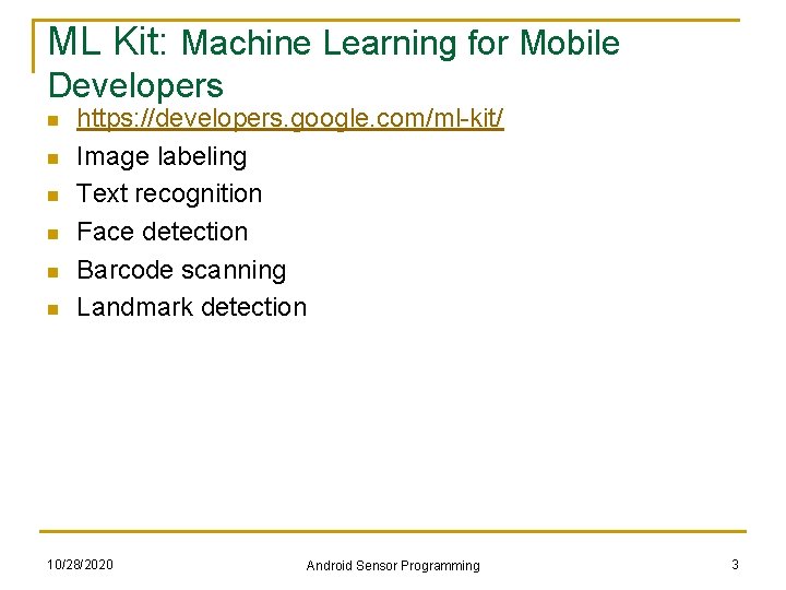 ML Kit: Machine Learning for Mobile Developers n n n https: //developers. google. com/ml-kit/