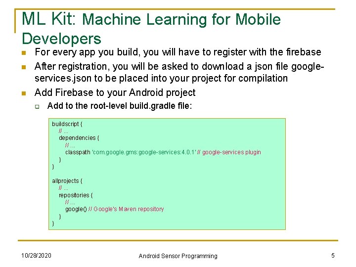 ML Kit: Machine Learning for Mobile Developers n n n For every app you