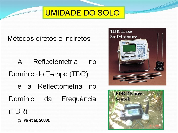 UMIDADE DO SOLO Métodos diretos e indiretos A Reflectometria TDR Trase Soil. Moisture no