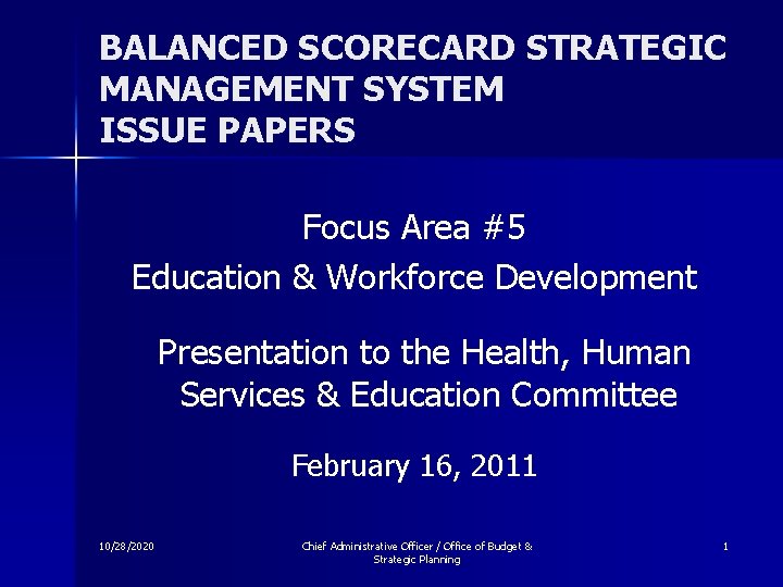 BALANCED SCORECARD STRATEGIC MANAGEMENT SYSTEM ISSUE PAPERS Focus Area #5 Education & Workforce Development