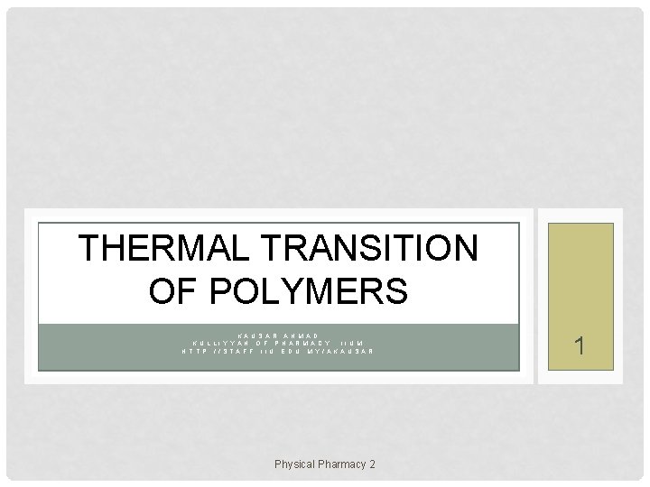 THERMAL TRANSITION OF POLYMERS K A U S A R A H M A