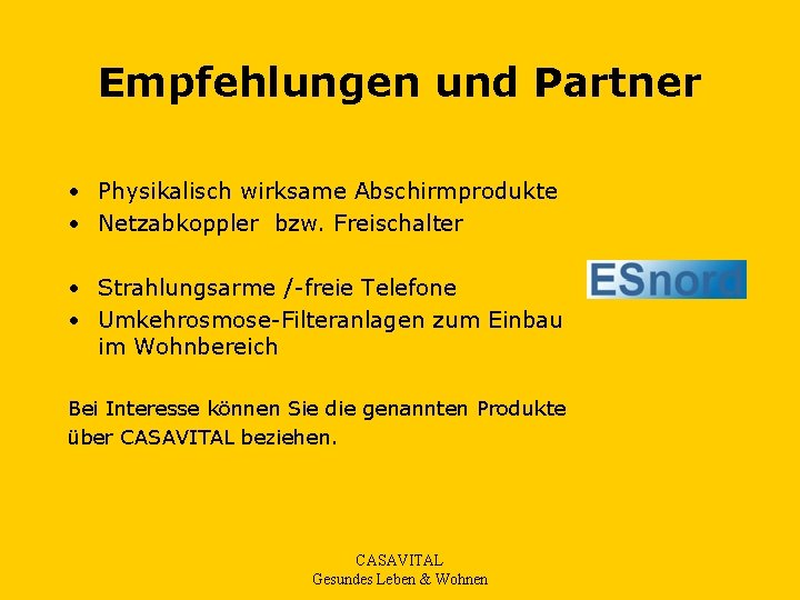 Empfehlungen Partner Empfehlungen und Partner • Physikalisch wirksame Abschirmprodukte • Netzabkoppler bzw. Freischalter •