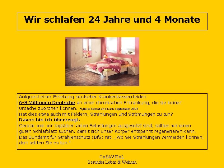 Wir schlafen 24 Jahre und 4 Monate Aufgrund einer Erhebung deutscher Krankenkassen leiden 6