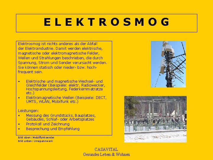 ELEKTROSMOG Elektrosmog ist nichts anderes als der Abfall der Elektroindustrie. Damit werden elektrische, magnetische