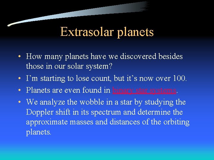 Extrasolar planets • How many planets have we discovered besides those in our solar