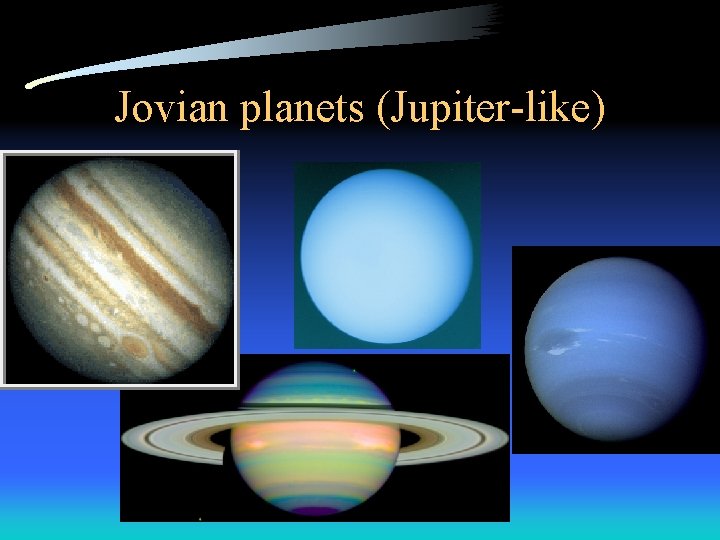 Jovian planets (Jupiter-like) 