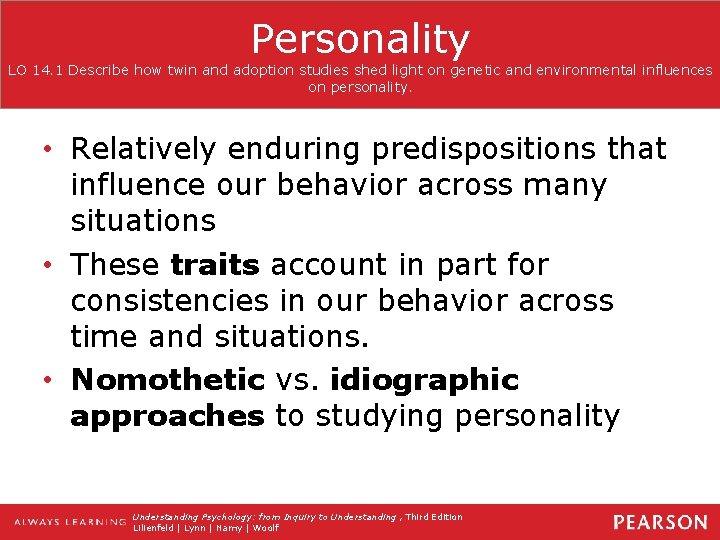 Personality LO 14. 1 Describe how twin and adoption studies shed light on genetic