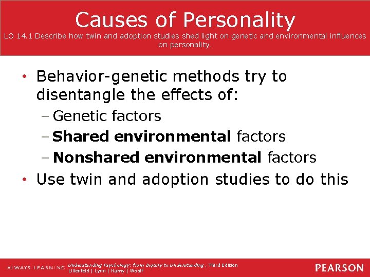 Causes of Personality LO 14. 1 Describe how twin and adoption studies shed light