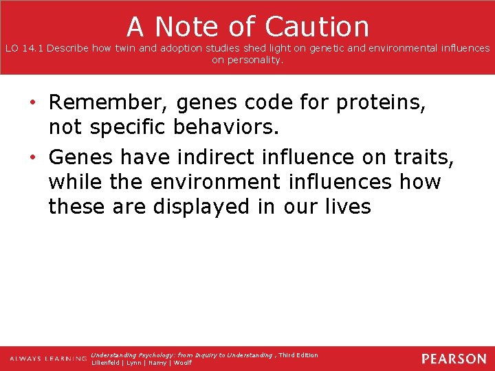 A Note of Caution LO 14. 1 Describe how twin and adoption studies shed