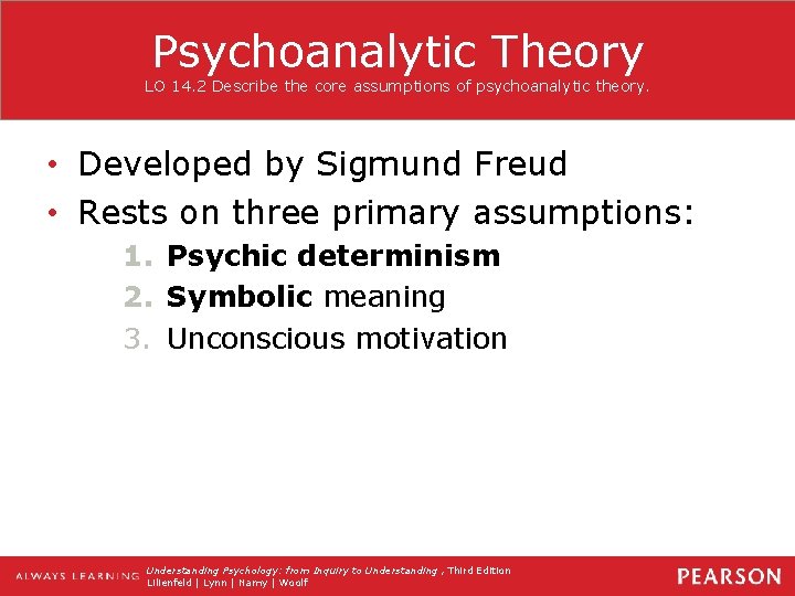 Psychoanalytic Theory LO 14. 2 Describe the core assumptions of psychoanalytic theory. • Developed