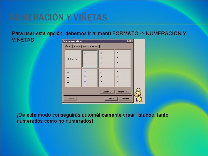 NUMERACIÓN Y VIÑETAS Para usar esta opción, debemos ir al menú FORMATO -> NUMERACIÓN NUMERACIÓN Y VIÑETAS Para usar esta opción, debemos ir al menú FORMATO -> NUMERACIÓN
