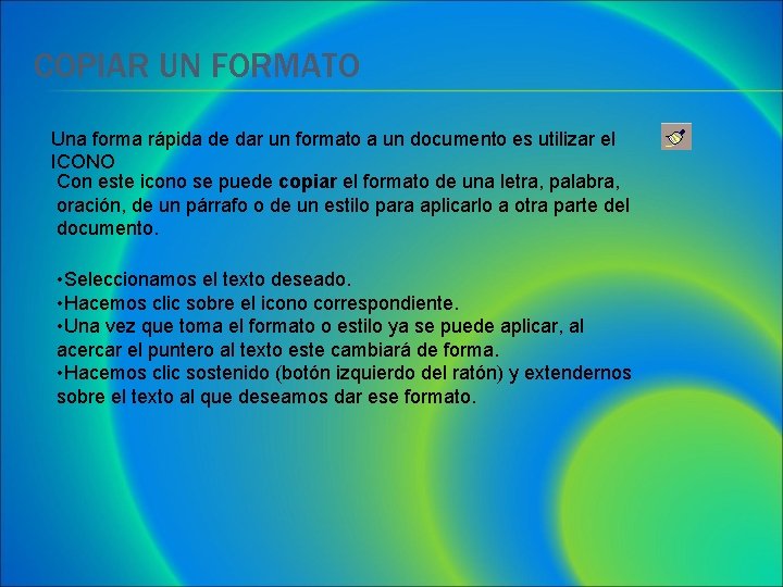 COPIAR UN FORMATO Una forma rápida de dar un formato a un documento es COPIAR UN FORMATO Una forma rápida de dar un formato a un documento es