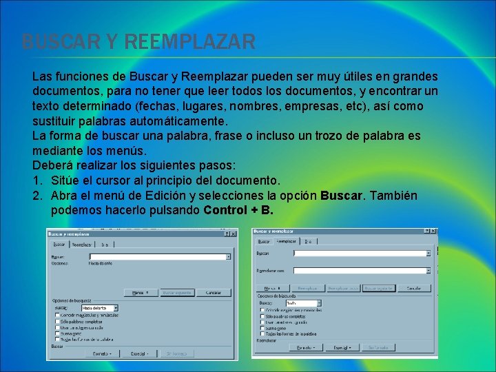 BUSCAR Y REEMPLAZAR Las funciones de Buscar y Reemplazar pueden ser muy útiles en BUSCAR Y REEMPLAZAR Las funciones de Buscar y Reemplazar pueden ser muy útiles en