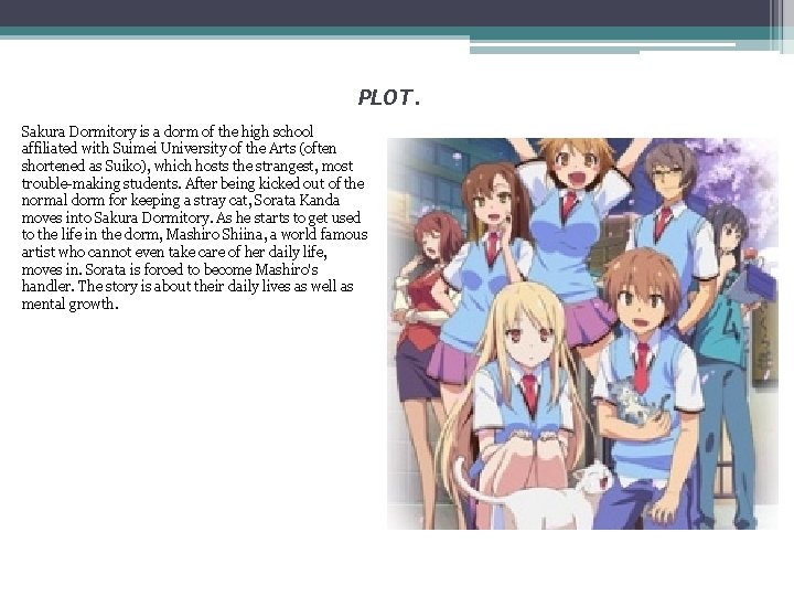 PLOT. Sakura Dormitory is a dorm of the high school affiliated with Suimei University