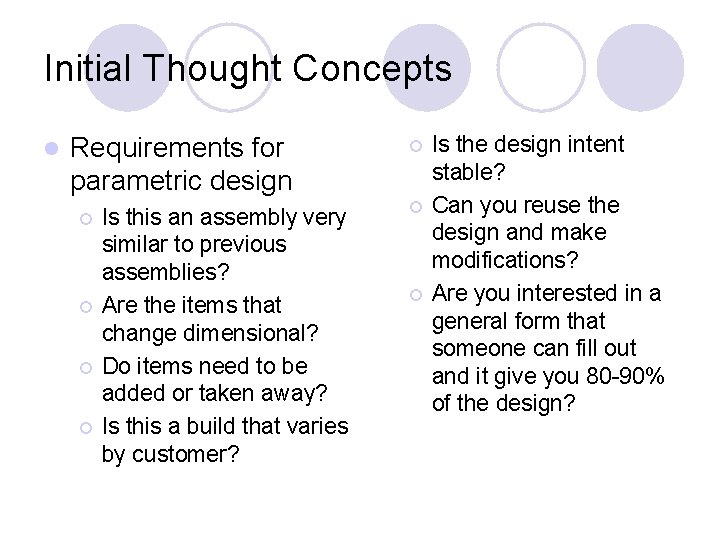 Initial Thought Concepts l Requirements for parametric design ¡ ¡ Is this an assembly