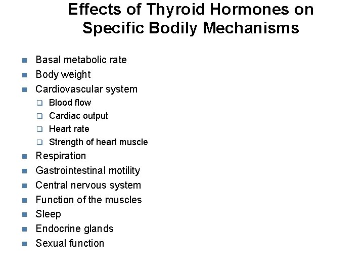 Effects of Thyroid Hormones on Specific Bodily Mechanisms Basal metabolic rate Body weight Cardiovascular