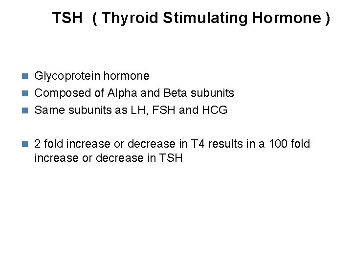 TSH ( Thyroid Stimulating Hormone ) Glycoprotein hormone Composed of Alpha and Beta subunits