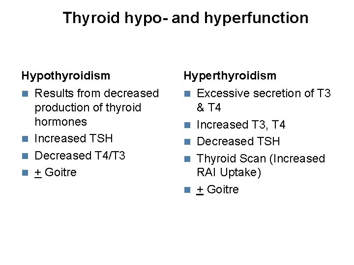 Thyroid hypo- and hyperfunction Hypothyroidism Hyperthyroidism Results from decreased production of thyroid hormones Increased