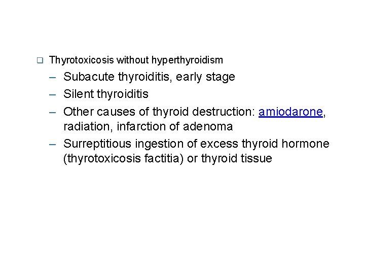  Thyrotoxicosis without hyperthyroidism – Subacute thyroiditis, early stage – Silent thyroiditis – Other