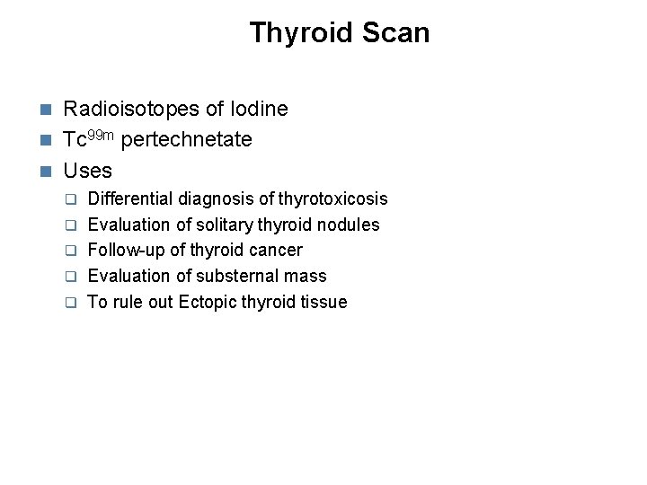 Thyroid Scan Radioisotopes of Iodine Tc 99 m pertechnetate Uses Differential diagnosis of thyrotoxicosis