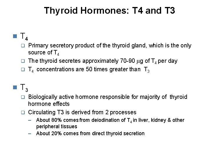 Thyroid Hormones: T 4 and T 3 T 4 Primary secretory product of the