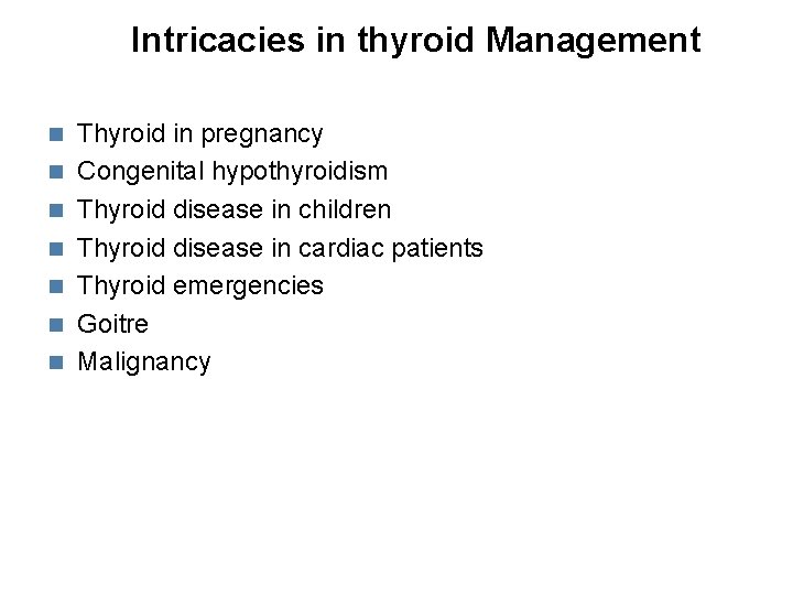 Intricacies in thyroid Management Thyroid in pregnancy Congenital hypothyroidism Thyroid disease in children Thyroid