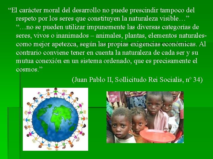 “El carácter moral desarrollo no puede prescindir tampoco del respeto por los seres que