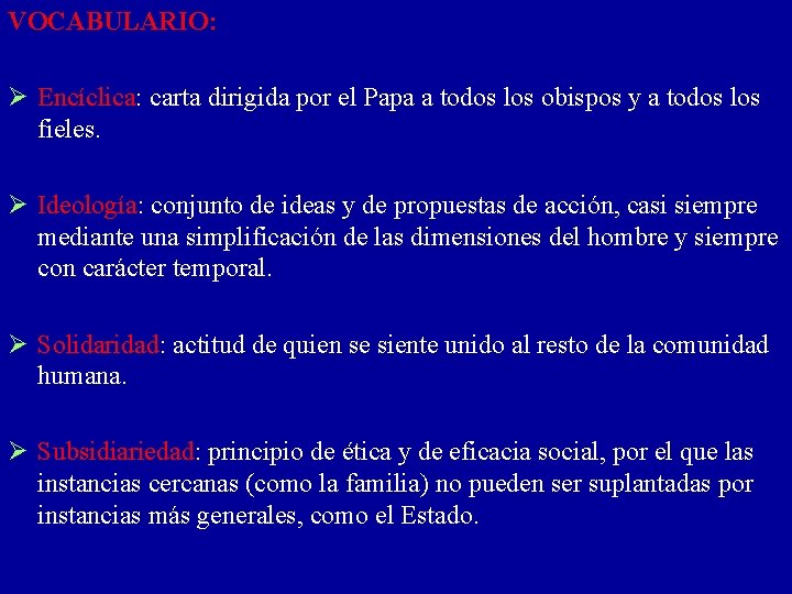 VOCABULARIO: Ø Encíclica: carta dirigida por el Papa a todos los obispos y a