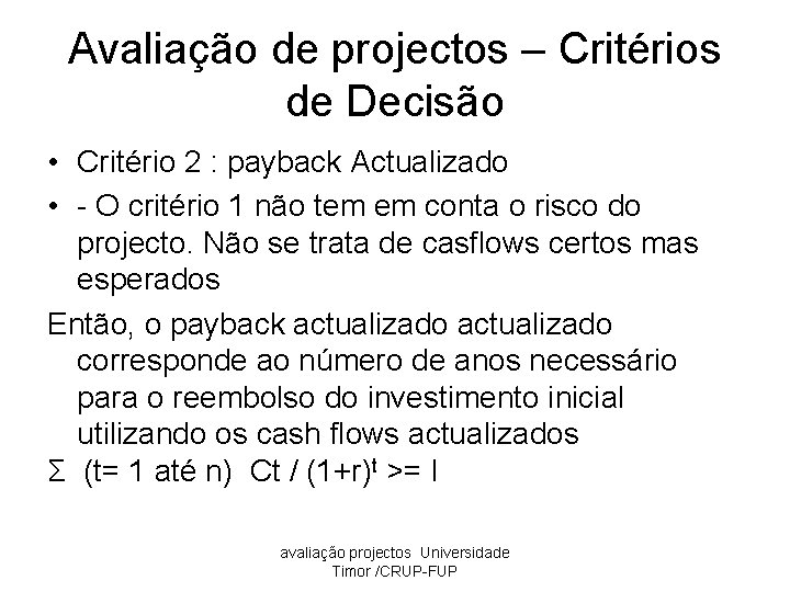 Avaliação de projectos – Critérios de Decisão • Critério 2 : payback Actualizado •