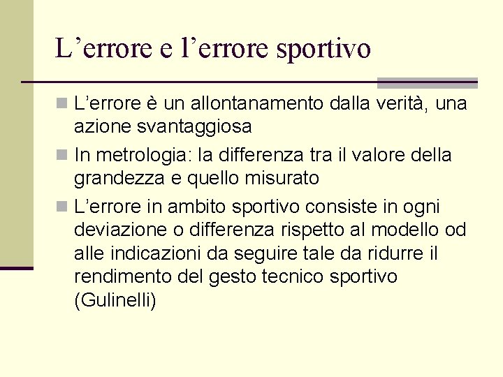 L’errore e l’errore sportivo n L’errore è un allontanamento dalla verità, una azione svantaggiosa