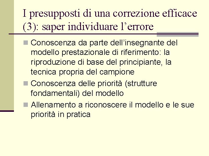 I presupposti di una correzione efficace (3): saper individuare l’errore n Conoscenza da parte