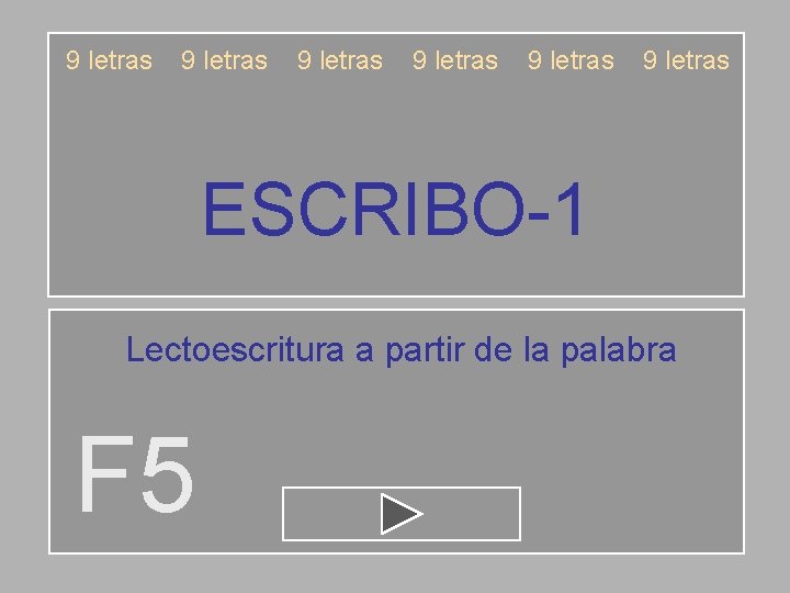 9 letras 9 letras ESCRIBO-1 Lectoescritura a partir de la palabra F 5 