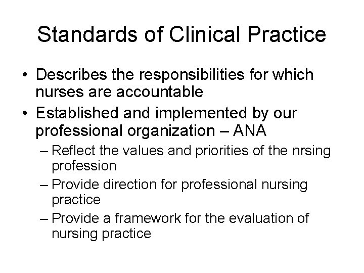 Standards of Clinical Practice • Describes the responsibilities for which nurses are accountable •