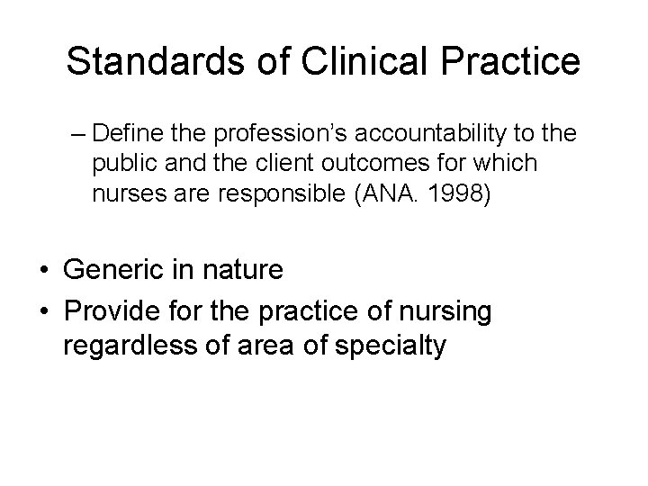 Standards of Clinical Practice – Define the profession’s accountability to the public and the