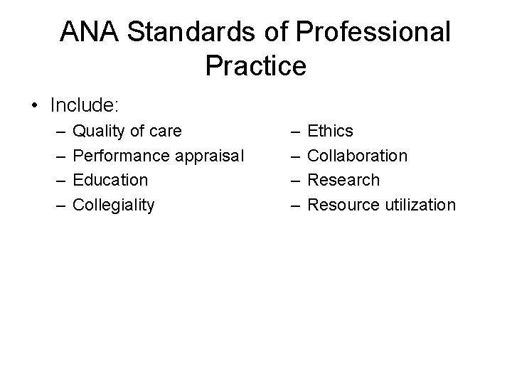 ANA Standards of Professional Practice • Include: – – Quality of care Performance appraisal