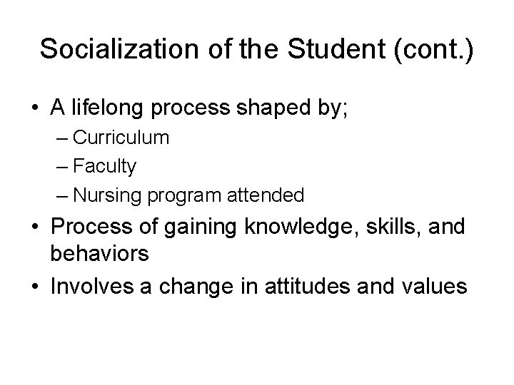 Socialization of the Student (cont. ) • A lifelong process shaped by; – Curriculum